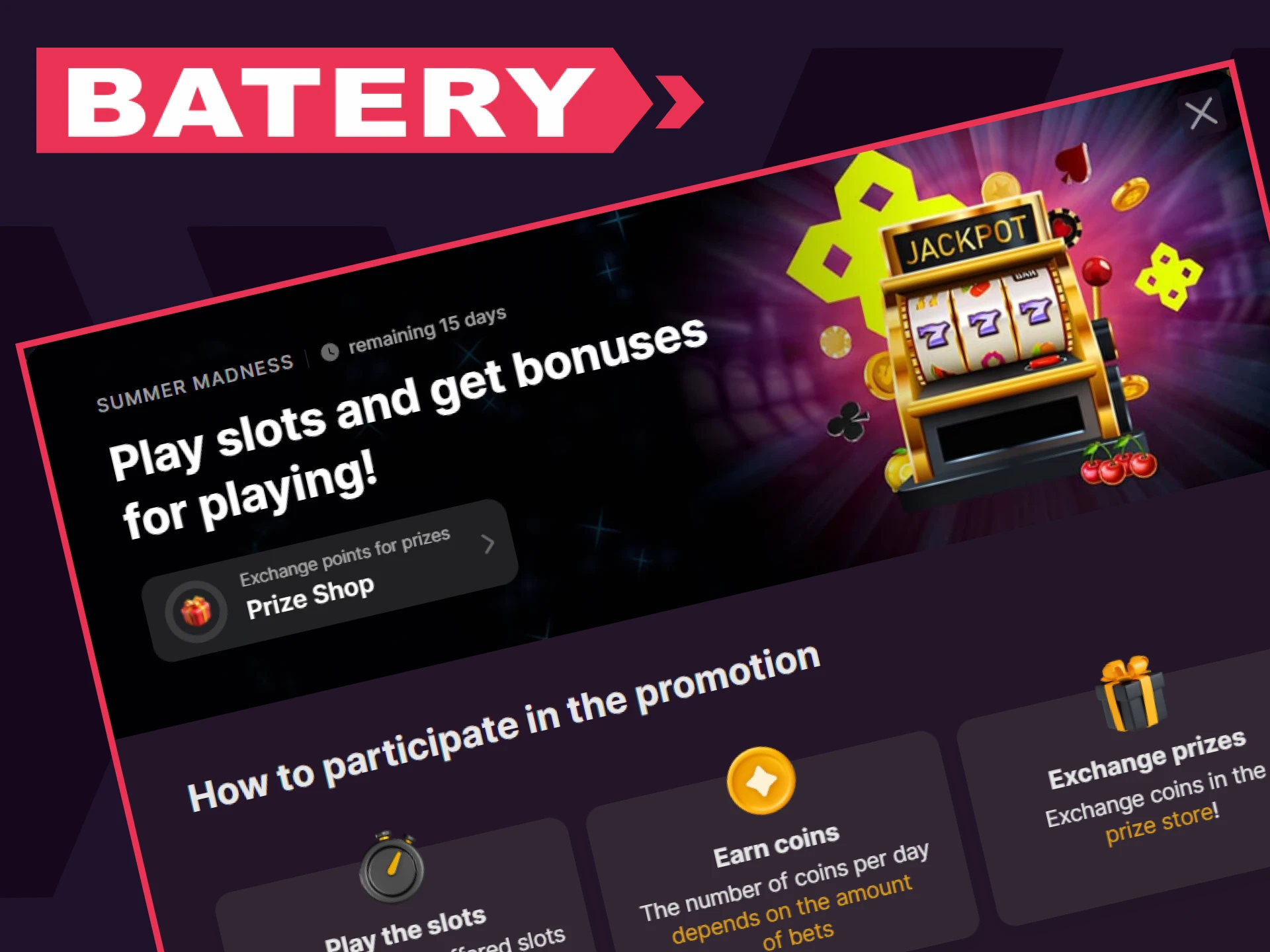 Batery gives a special bonus for slots.